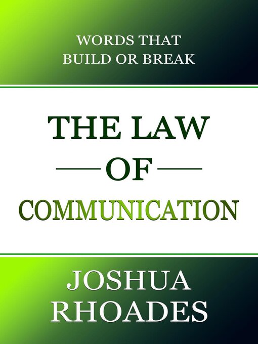 Title details for The Law of Communication Words That Build Or Break by Joshua Rhoades - Available